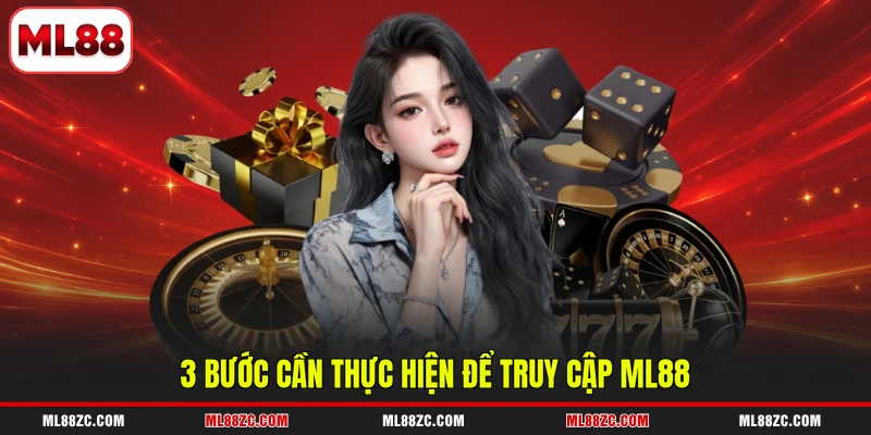 ML88 8 3 bước cần thực hiện để truy cập ML88