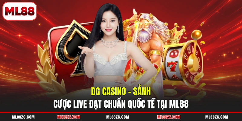 DG Casino - Sảnh Cược Live Đạt Chuẩn Quốc Tế Tại ML88 1 DG Casino - Sảnh Cược Live Đạt Chuẩn Quốc Tế Tại ML88
