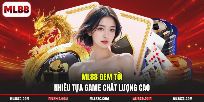ML88 4 ML88 đem tới nhiều tựa game chất lượng cao