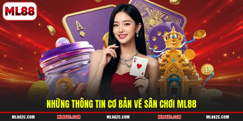 ML88 2 Những thông tin cơ bản về sân chơi ML88